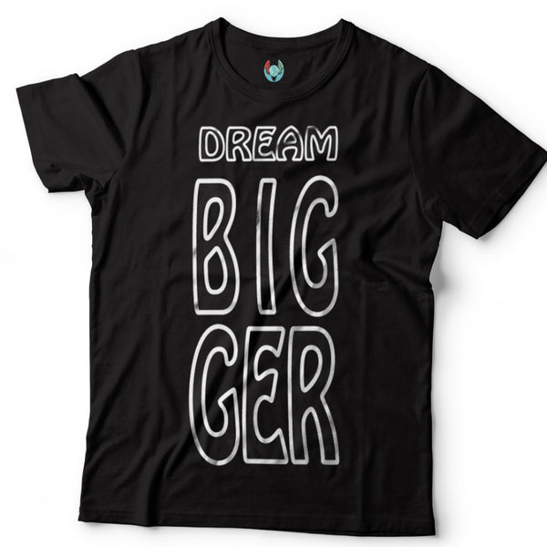 Dream Big, Go Bigger